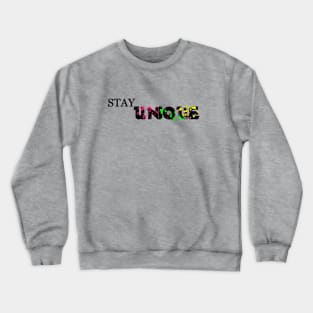 Stay Unique Crewneck Sweatshirt